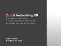Networking 102 (It's not who you know)