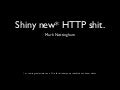 Shiny New HTTP Shit