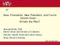 New chancellor, New president, and You&rsquo;re Interim Dean... What&rsquo;s the Plan?