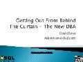 Getting Out from Behind the Curtain - The New DBA 