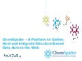 ChemSpider – A Platform to Gather, Host and Integrate Structure Based Data Across the Web