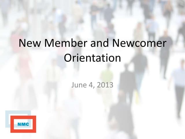 New Member and Newcomer Orientation...