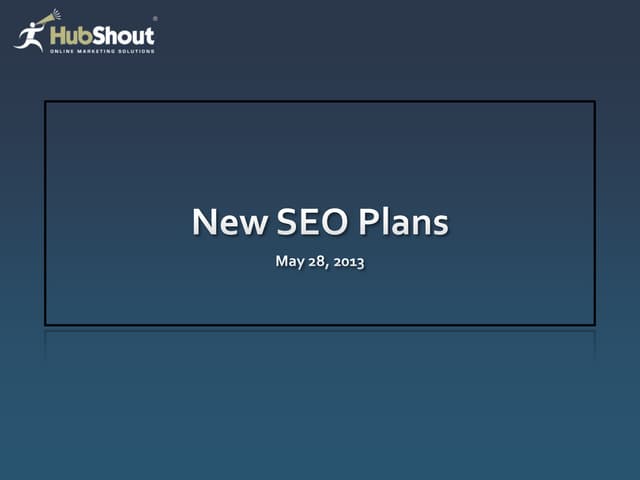 New seo plans webianr 5 2013
