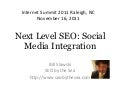 Next Level SEO:Social Media Integration - Internet Summit- 2011 (Bill Slawski)