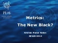 Metrics: The New Black?