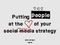 Strategic Keynote: Putting people at the heart of your social media strategy