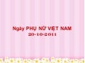 Ngày Phụ Nữ VIỆT NAM 20-10-2011