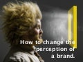 How to change the perception of a brand? 
