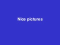 Nice pictures