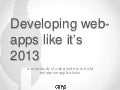 Developing web-apps like its 2013