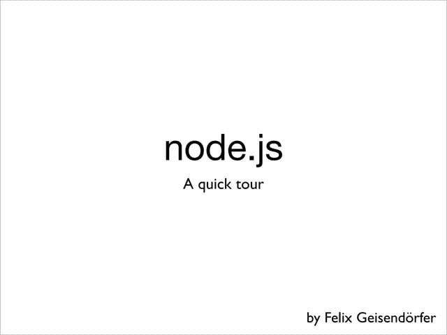 Node.js - A Quick Tour