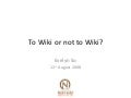 To Wiki or Not to Wiki