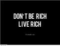 Don't be rich. Live rich. Presentation for Thomas Cook