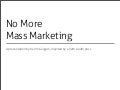 No More Mass Marketing
