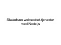 “Hvordan levere live-oppdateringer til mange brukere samtidig med Node.js?”, Dagbladets Gunnar Fornes på NONA12