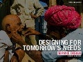 Designing for tomorrows needs