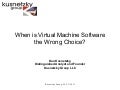 Nov. 15, 2011 webcast   when is virtual machine software the wrong choice