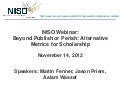 NISO Webinar: Beyond Publish or Perish: Alternative Metrics for Scholarship