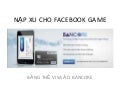 Nạp xu cho facebook game bằng thẻ Visa ảo BANCORE