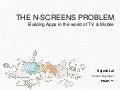 N Screens problem with HTML5: W3C Conference Redmond, Nov 15,2011 @iRajLal