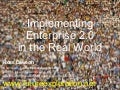 Implementing Enterprise 2.0 in the Real World