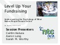 Level Up Your Fundraising, Understanding the Psychology Behind What Motivates People to Give - NTC 2013 Session
