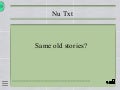 Nu Txt - Same old stories?