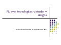 Nuevas tecnologias virtudes y riesgos   asc - 16 feb 2011