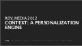 RDV_Media 2012 - Context: A Personalization Engine