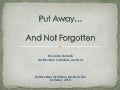 Put Away ... And Not Forgotten