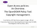 Open Access policies:  An Overview.  The OpenDOAR Policy Tool.  Copyright management. - Shorten version