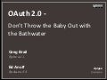 OAuth - Don’t Throw the Baby Out with the Bathwater 