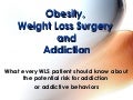 Obesity, Weight Loss Surgery and Addiction
