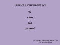 O Caso Das Bananas Part