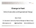Change is Hard: Online Communities and Organizational Change Management