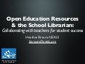 Open Educational Resources and the School Librarian: Collaborating with Teachers for Student Success