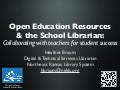 Open Educational Resources and the School Librarian: Collaborating with Teachers for Student Success