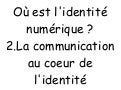 iut 2012-3. Où est l&rsquo;identité numérique 2 ? Côté communication/média