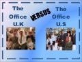 0761787 the Office UK vs. the Office US