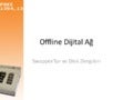 Offline Dijital Ağ: Swapper’lar ve Disk Dergileri