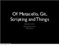 Of metacello, git, scripting and things