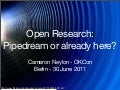 Open Research: Pipedream or growing reality