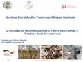 Gestion Durable des Forets en Afrique Centrale