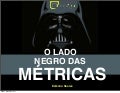 O Lado Negro das Métricas