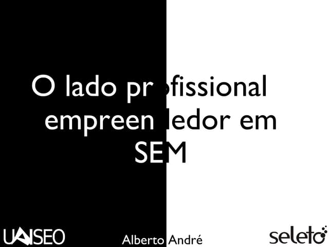 O lado profissional e empreendedor ...