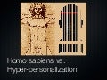 Homosapiens vs. Hyper-personalization