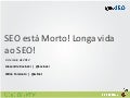 OlhoSEO 2012 - SEO está morto, longa vida ao SEO - Kavinski e Williet