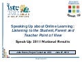 Speaking Up about Online Learning: Listening to the Student, Parent and Teacher Point of View