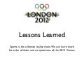 Olympic Lessons Learned