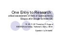 One Entry to Research: critical assessment of Web of Sceince, Scopus and Google Scholar.
